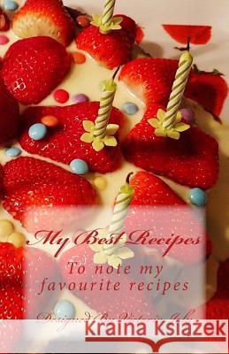 My Best Recipes: To note my favourite recipes - Design 7 Victoria Joly 9781539398592 Createspace Independent Publishing Platform - książka