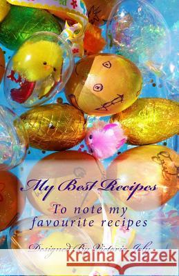 My Best Recipes: To note my favourite recipes - Design 9 Victoria Joly 9781539398639 Createspace Independent Publishing Platform - książka