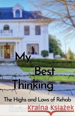 My Best Thinking: The Highs and Lows of Rehab Sarina Wheatman 9781913289782 Michael Terence Publishing - książka