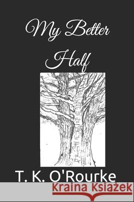 My Better Half T K O'Rourke, T K O'Rourke 9798531187604 Independently Published - książka