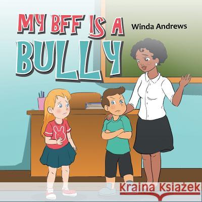 My Bff Is a Bully Winda Andrews 9781796039832 Xlibris Us - książka