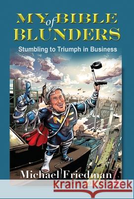 My Bible of Blunders: Stumbling to Triumph in Business Michael Friedman Robert Buckland 9781927664124 Encompass Editions - książka