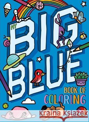 My Big Blue Book of Coloring: With Over 90 Coloring Pages Igloobooks                               Kaley McCabe 9781837715718 Igloo Books - książka