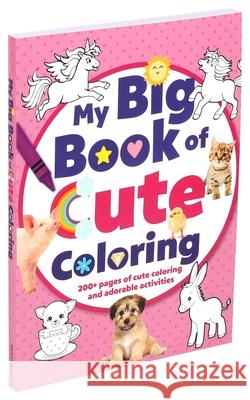 My Big Book of Cute Coloring Editors of Silver Dolphin Books 9781645172673 Silver Dolphin Books - książka
