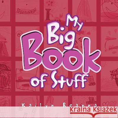 My Big Book of Stuff Kailyn Reanna 9781436379090 Xlibris Corporation - książka