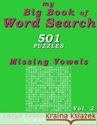 My Big Book Of Word Search: 501 Missing Vowels Puzzles, Volume 2 English, Mark 9781982028442 Createspace Independent Publishing Platform - książka