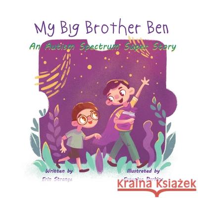 My Big Brother Ben: An Autism Spectrum Super Story Erin Strange 9781734957501 Erin Strange - książka