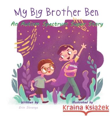 My Big Brother Ben: An Autism Spectrum Super Story Erin Strange E. Parkina 9781734957518 Erin Strange - książka