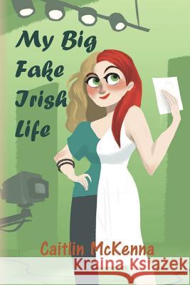 My Big Fake Irish Life Caitlin McKenna 9781466331440 Createspace - książka