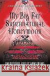 My Big Fat Supernatural Honeymoon: A Collection of New Short Stories Elrod, P. N. 9780312375041 St. Martin's Griffin