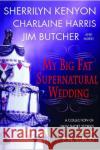 My Big Fat Supernatural Wedding P. N. Elrod Sherrilyn Kenyon Charlaine Harris 9780312343606 St. Martin's Griffin