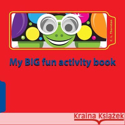 My BIG fun activity book: Make learning fun Thornton, C. L. 9781484190203 Createspace - książka