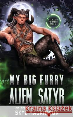 My Big Furry Alien Satyr Skye MacKinnon 9781913556723 Peryton Press - książka