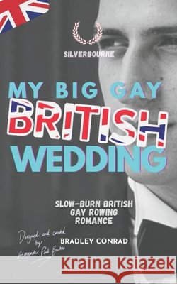 My Big Gay British Wedding: Slow-burn British Gay Rowing Romance Burton, Alexander Paul, Conrad, Bradley, Jr., Conrad, Bradley 9798245694535 Independently Published - książka