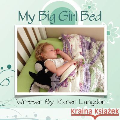 My Big Girl Bed Karen Langdon 9781475280418 Createspace - książka
