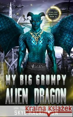 My Big Grumpy Alien Dragon Skye MacKinnon 9781917585200 Peryton Press - książka