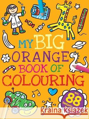 My Big Orange Book of Colouring  9781786705341 Bonnier Books Ltd - książka