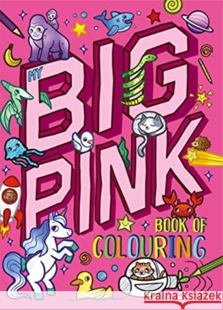 My Big Pink Book of Colouring Igloo Books Ltd 9781837711802 Bonnier Books Ltd - książka