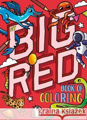 My Big Red Book of Coloring: With Over 90 Coloring Pages Igloobooks                               Kaley McCabe 9781837715725 Igloo Books - książka