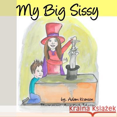 My Big Sissy Adam Kranson Amy Koch Johnson 9781497313347 Createspace - książka