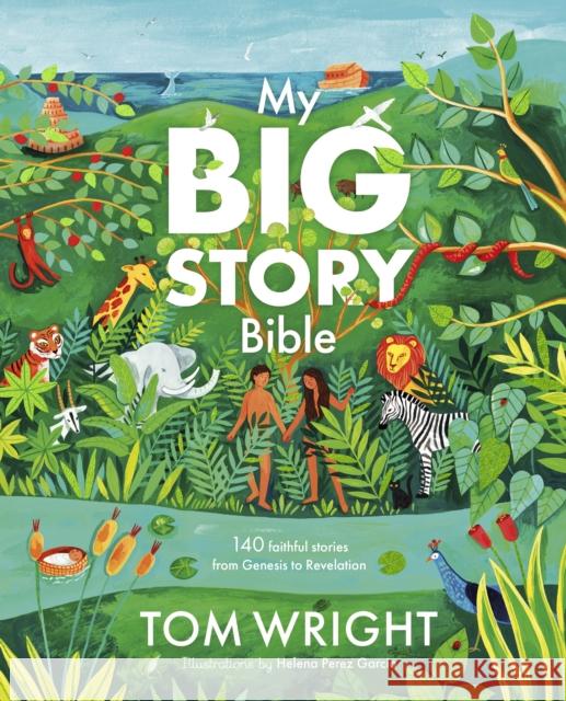 My Big Story Bible: 140 Faithful Stories, from Genesis to Revelation Tom Wright 9780281085613 SPCK Publishing - książka