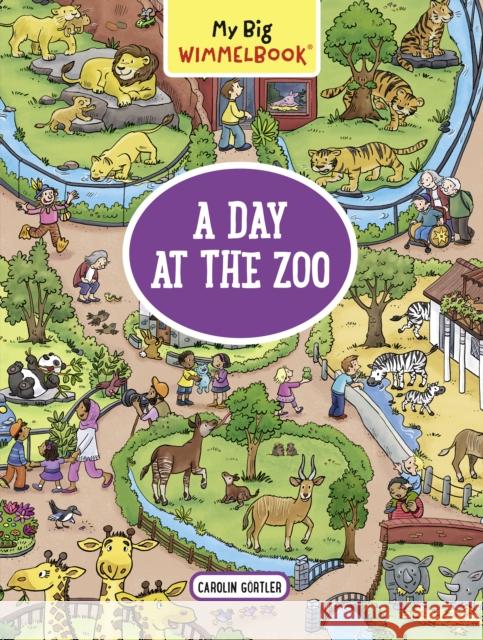 My Big Wimmelbook--A Day at the Zoo (Children's Board Book Ages 2-5) Görtler, Carolin 9781615196296 Experiment - książka