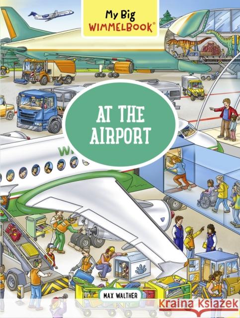 My Big Wimmelbook At the Airport Max Walther 9781615197163 The  Experiment LLC - książka