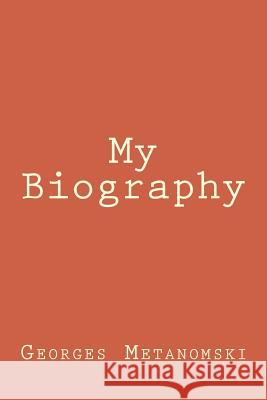 My Biography Georges Metanomski 9781523408900 Createspace Independent Publishing Platform - książka