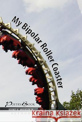 My Bipolar Roller Coaster Rodney K. Sr. Anderson 9781465352460 Xlibris Corporation - książka