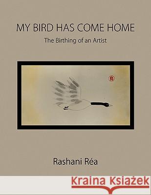 My Bird Has Come Home Rashani Ra 9781436381291 Xlibris Corporation - książka