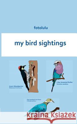 my bird sightings Fotolulu 9783739206028 Books on Demand - książka
