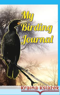 My Birding Journal Jd Brown 9781716267758 Lulu.com - książka