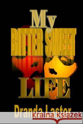 My Bitter Sweet Life Dranda Laster 9781496152282 Createspace - książka