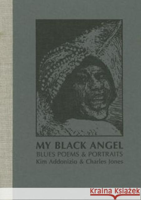 My Black Angel, Blues Poems and Portraits Kim Addonizio Charles D. Jones 9781622880478 Stephen F. Austin University Press - książka