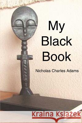 My Black Book Nicholas Charles Adams 9780595307814 iUniverse - książka