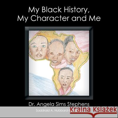 My Black History, My Character and Me Angela Sims Stephens 9781463417543 Authorhouse - książka