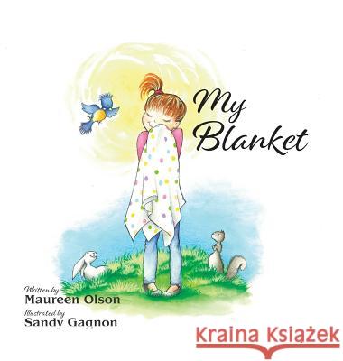 My Blanket Maureen Olson Sandy Gagnon 9781525545283 FriesenPress - książka