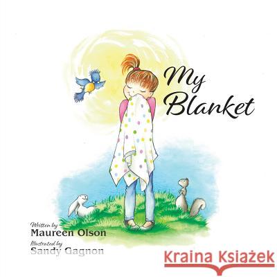 My Blanket Maureen Olson Sandy Gagnon 9781525545290 FriesenPress - książka