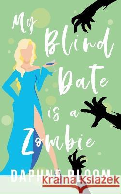 My Blind Date is a Zombie Daphne Bloom 9798215453766 Red Empress Publishing - książka