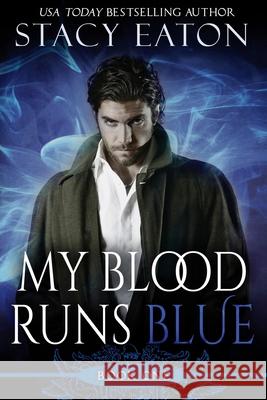 My Blood Runs Blue Stacy Eaton 9780985758417 Nitewolf Novels - książka