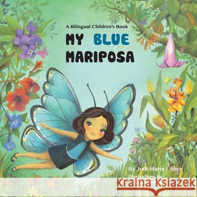 My Blue Mariposa Jodi Marie Fisher 9781985240278 Createspace Independent Publishing Platform - książka