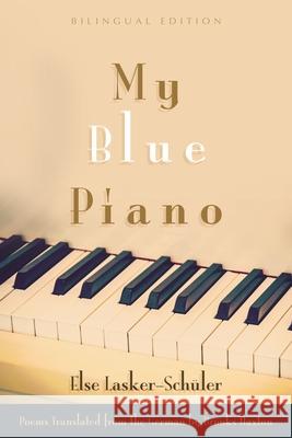 My Blue Piano: Bilingual Edition Lasker-Schüler, Else 9780815610564 Syracuse University Press - książka