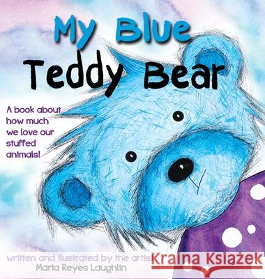 My Blue Teddy Bear Maria Reyes Laughlin 9780997407204 Maria Laughlin - książka