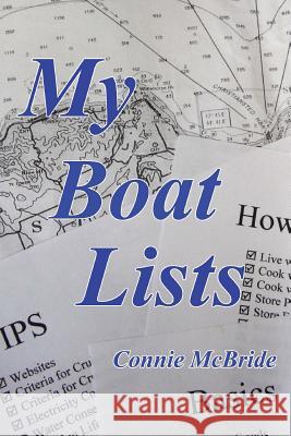 My Boat Lists: 100 and some Lists of Basics, Tips and How-To Advice for the Simple Sailor McBride, Connie 9781478297673 Createspace - książka