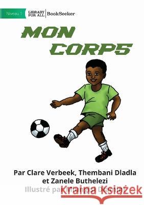 My Body - Mon corps Et Al Clare Verbeek Mlungisi Dlamini  9781922849854 Library for All - książka