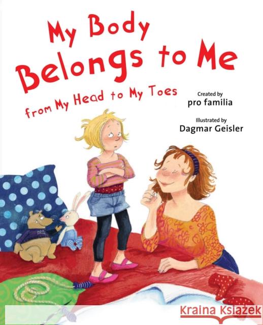 My Body Belongs to Me from My Head to My Toes Pro Familia                              Dagmar Geisler 9781626363458 Skyhorse Publishing - książka