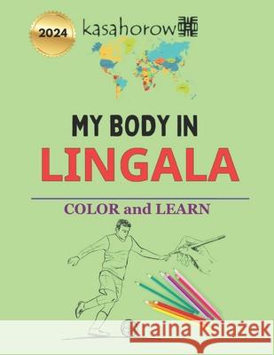 My Body In Lingala: Colour and Learn Kasahorow 9781986459433 Createspace Independent Publishing Platform - książka
