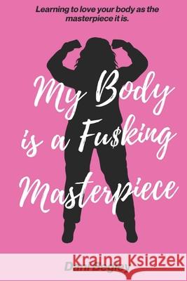 My Body is a Fu$king Masterpiece Dani Begley 9782565754710 Dani Begley - książka