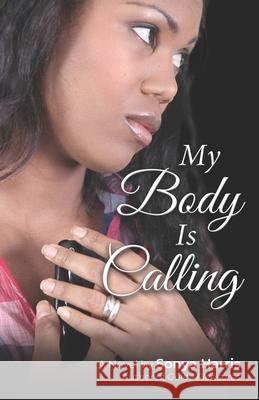 My Body Is Calling Sonya Harris 9780975445822 Sayha Publishing - książka