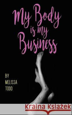 My Body Is My Business Melissa Todd 9781914498138 Clink Street Publishing - książka